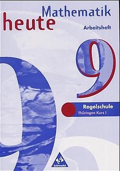 Mathematik heute / Mathematik heute - Ausgabe 1997 Regelschule Thüringen. Ausgabe 1997 Regelschule Thüringen / Arbeitsheft 9 Kurs I