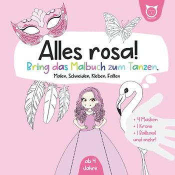 Alles rosa! Bring das Malbuch zum Tanzen!: Malen, Schneiden, Kleben, Falten - ab 4 Jahren