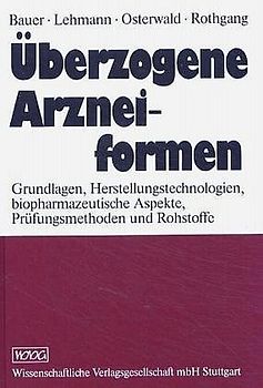 Überzogene Arzneiformen. Grundlagen, Herstellungtechnologie, biopharmazeutische Aspekte, Prüfungsmethoden, Aspekte, Prüfungsmethoden und Rohstoffe