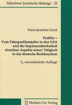 Profiler – Vom Täterprofilersteller in den USA und der Implementierbarkeit einzelner Aspekte seiner Tätigkeit in das deutsche Rechtssystem