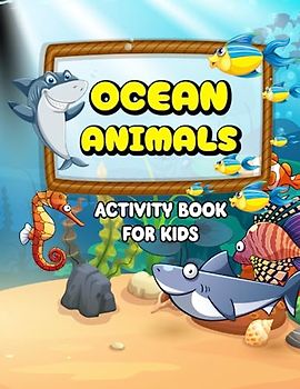 Ocean Animals Activity Book For Kids: Workbook with 100 Fun Activities Including Logic Puzzles