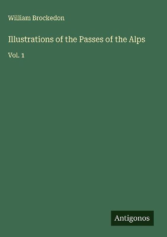 Illustrations of the Passes of the Alps