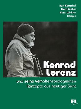 Konrad Lorenz und seine verhaltensbiologischen Konzepte aus heutiger Sicht
