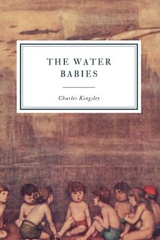 The Water Babies: A Fairy Tale for a Land Baby