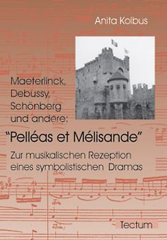 Maeterlinck, Debussy, Schönberg und andere: Pelléas et Mélisande partenariat privilégié ou l'effet Habsbourg