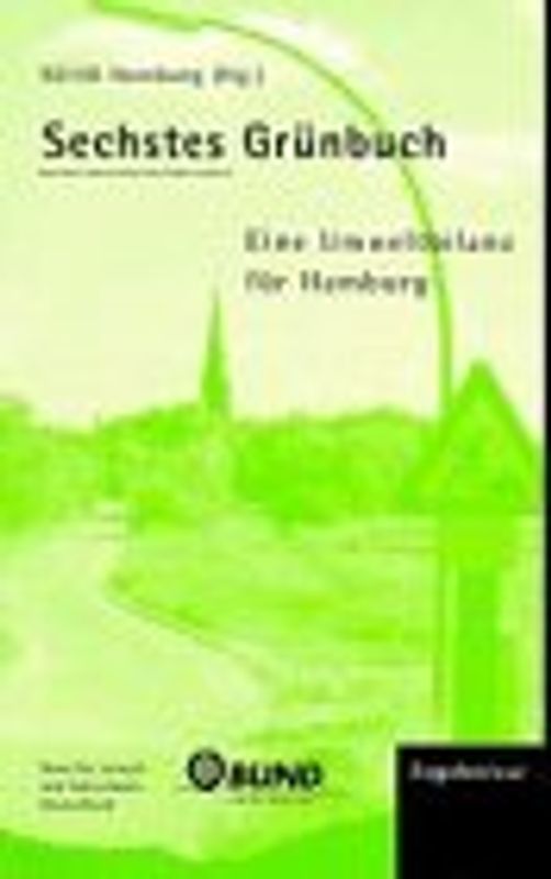 Sechstes Grünbuch. Eine Umweltbilanz für Hamburg