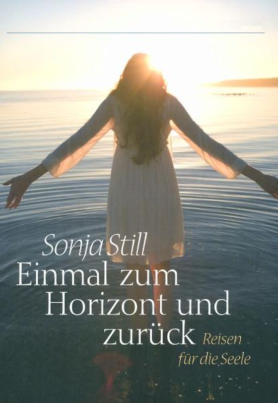 Einmal zum Horizont und zurück - Reisen für die Seele