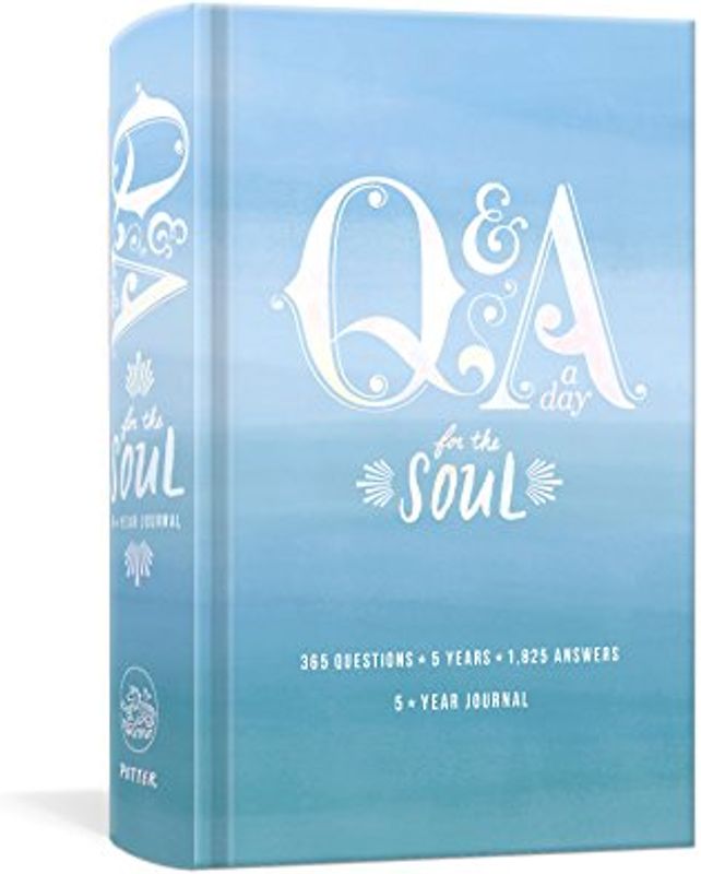 Q&A a Day for the Soul: 365 Questions, 5 Years, 1,825 Answers