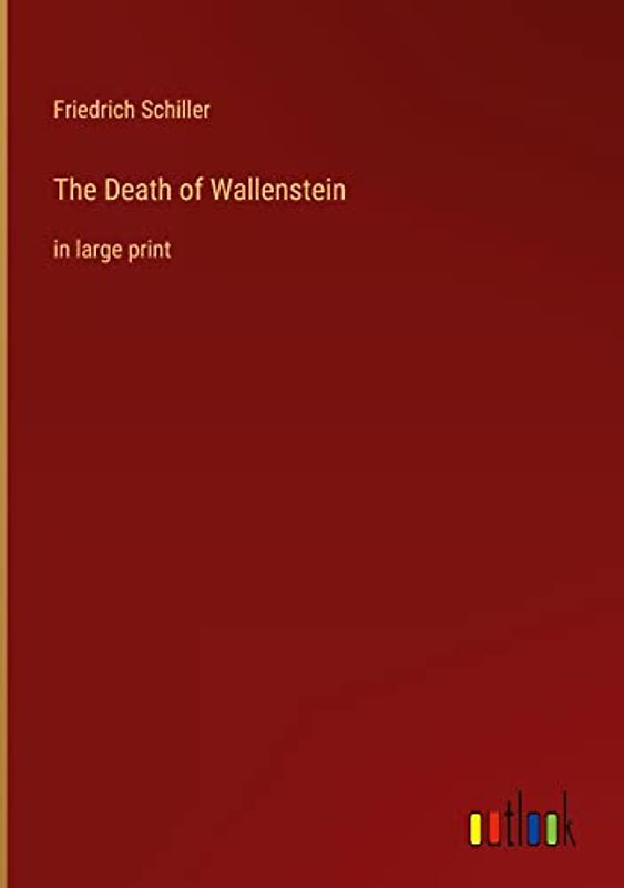 The Death of Wallenstein: in large print