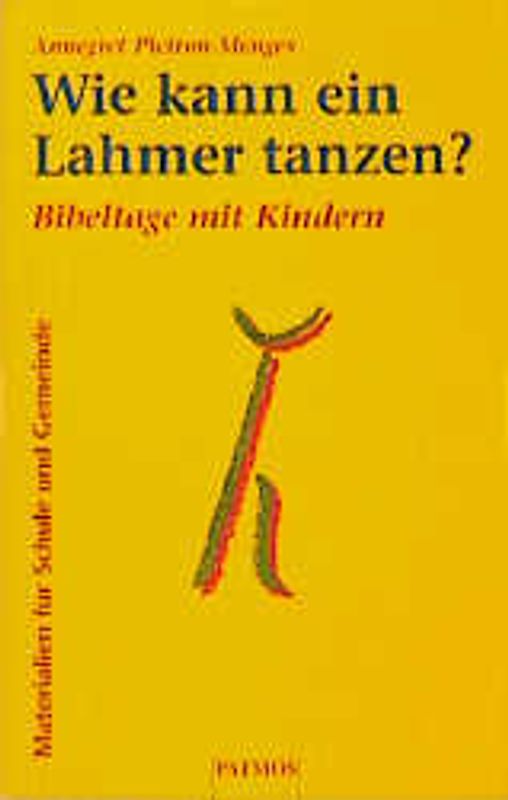 Wie kann ein Lahmer tanzen?. Bibeltage mit Kindern