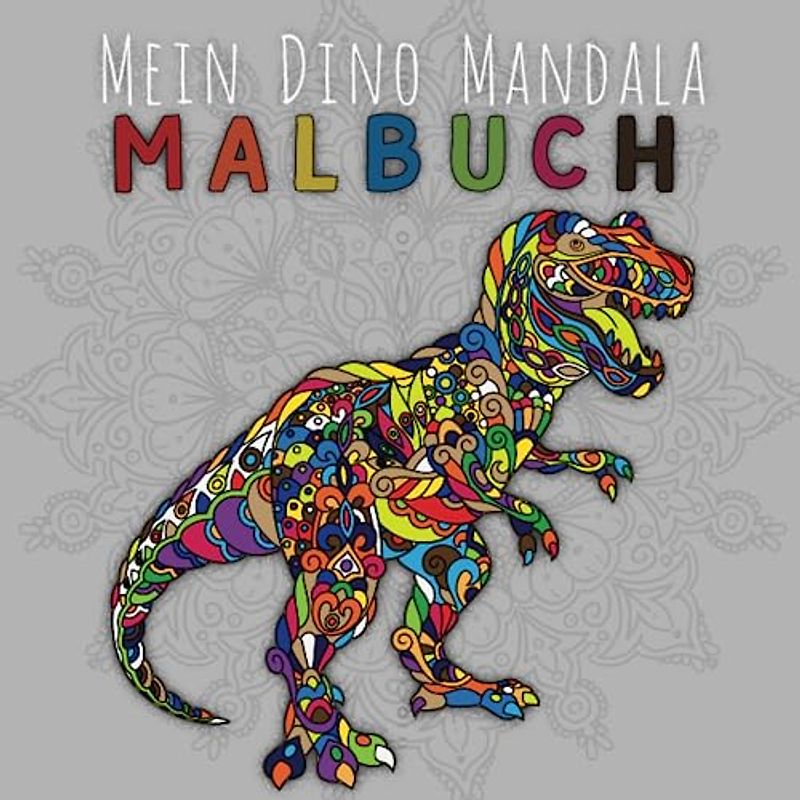 Mein dino Mandala Malbuch: Tolle Dino-Mandalas für Kinder zum Ausmalen und Entspannen - eindrucksvolle und einzigartige Dino - Mandalas für Kinder - kreatives Geschenk für Jungen und Mädchen