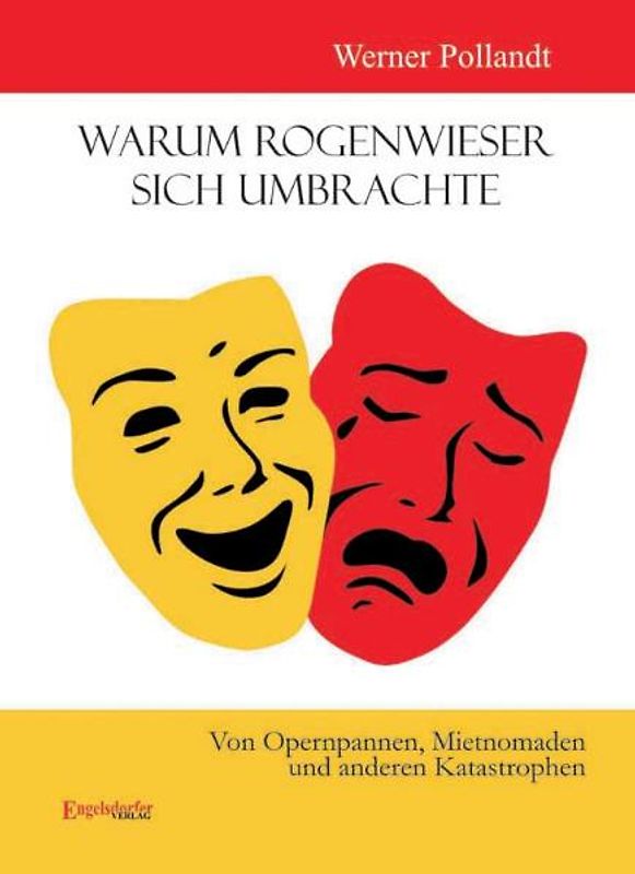 Warum Rogenwieser sich umbrachte. Von Opernpannen, Mietnomaden und anderen Katastrophen
