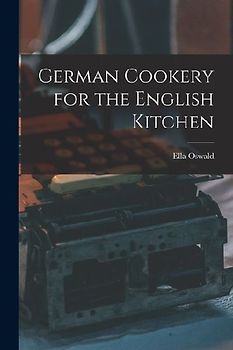 German Cookery for the English Kitchen