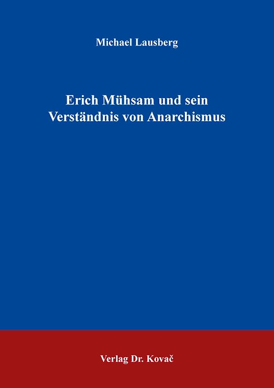 Erich Mühsam und sein Verständnis von Anarchismus