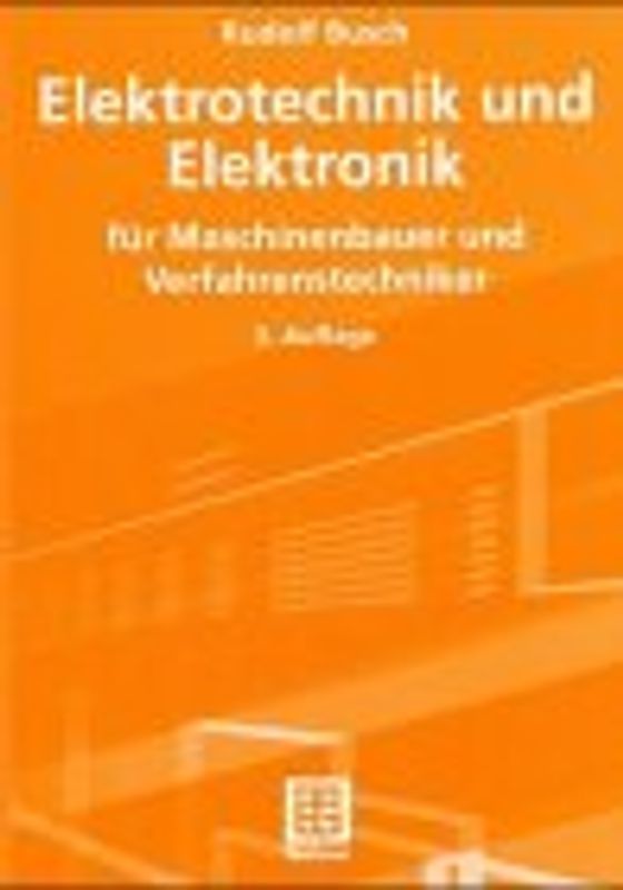 Elektrotechnik und Elektronik. Grundlagen und Anwendungen für Ingenieure
