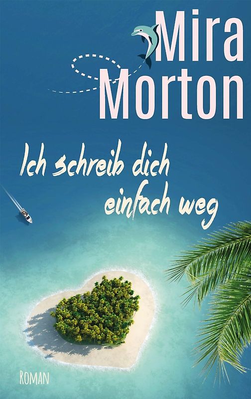 Ich schreib dich einfach weg. Romantische Komödie