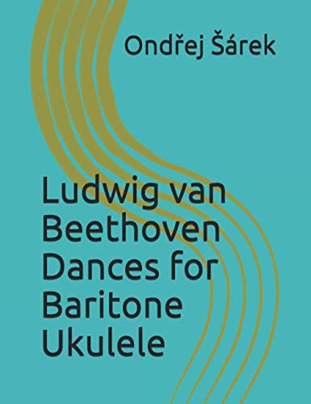 Ludwig van Beethoven Dances for Baritone Ukulele
