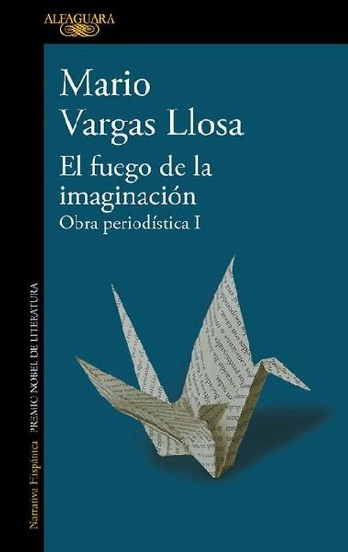 El Fuego de la Imaginación: Libros, Escenarios, Pantallas Y Museos. Obra Periodística 1 / The Fire of Imagination. Journalistic Works 1