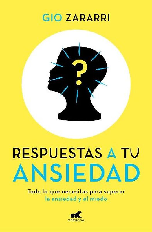 Respuestas a tu ansiedad: Todo lo que necesitas para superar la ansiedad y el miedo (Libro práctico)