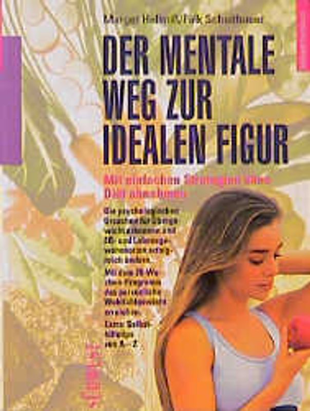 Der mentale Weg zur Idealfigur. Falsches Essverhalten erkennen, mit Gewohnheiten brechen und ohne Diät abnehmen