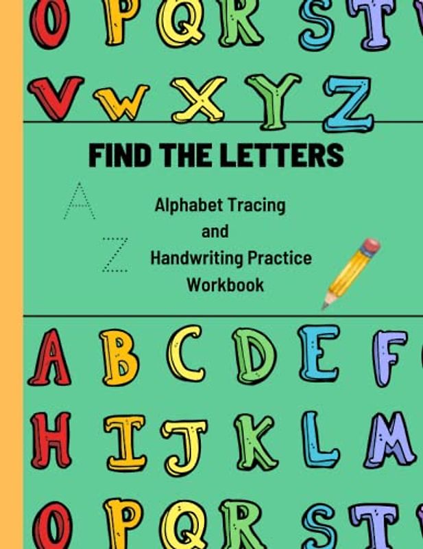 Find the Letters A to Z Alphabet Tracing Activities: Handwriting Practice and Coloring Workbook