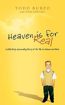 Vincent, Lynn - Heaven Is for Real: A Little Boy's Astounding Story of His Trip to Heaven and Back
