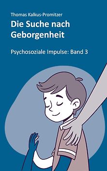 Die Suche nach Geborgenheit