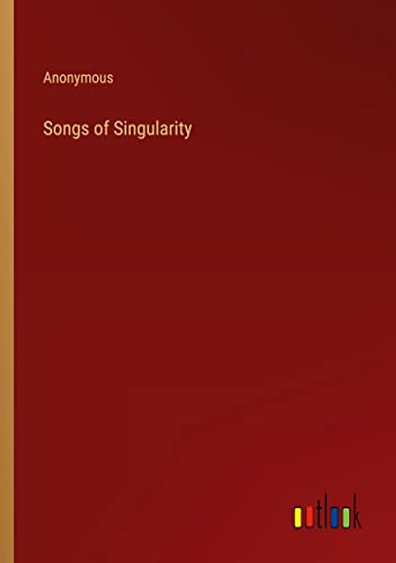 Songs of Singularity