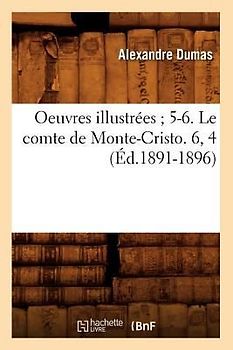 Oeuvres Illustrées 5-6. Le Comte de Monte-Cristo. 6, 4 (Éd.1891-1896)