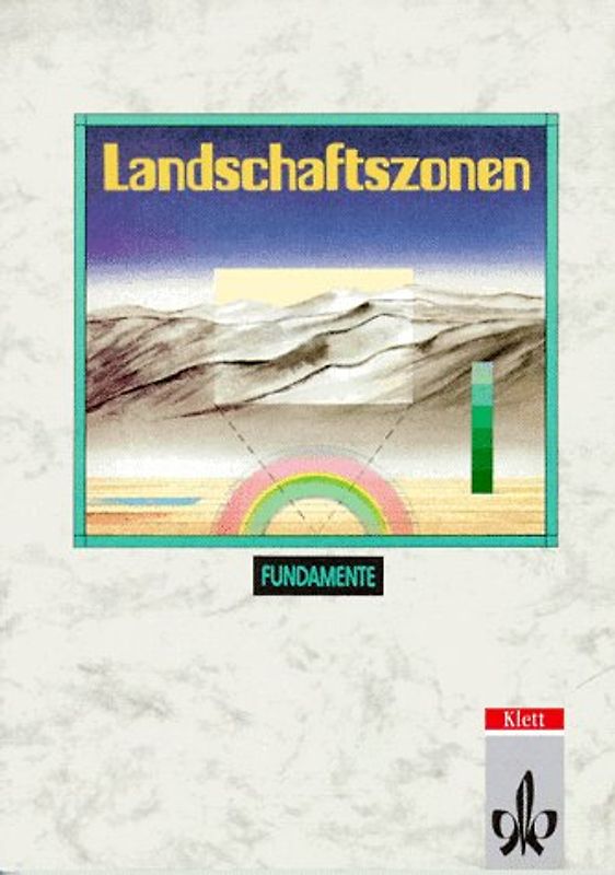 Fundamente Räume und Strukturen / Landschaftszonen. Raumbeispiele - Raumwirksamkeiten. Ein geographisches Lehr- und Arbeitsbuch