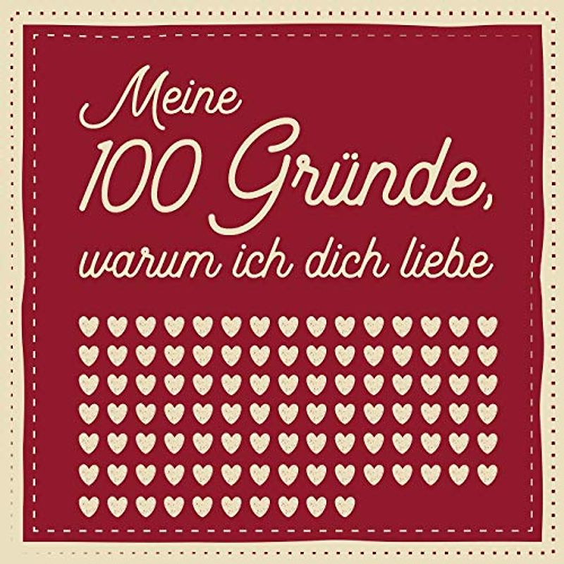 Meine 100 Gründe, warum ich dich liebe: Ausfüllen, Eintragen, Verschenken - romantisches Geschenk für Paare, Partnerin, Partner, Freundin, Freund, Mann, Frau