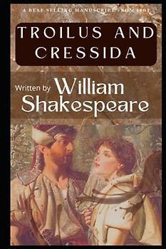 Troilus and Cressida: A tragedy