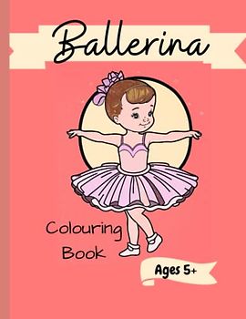 Ballerina: Colouring Book for Ages 5+