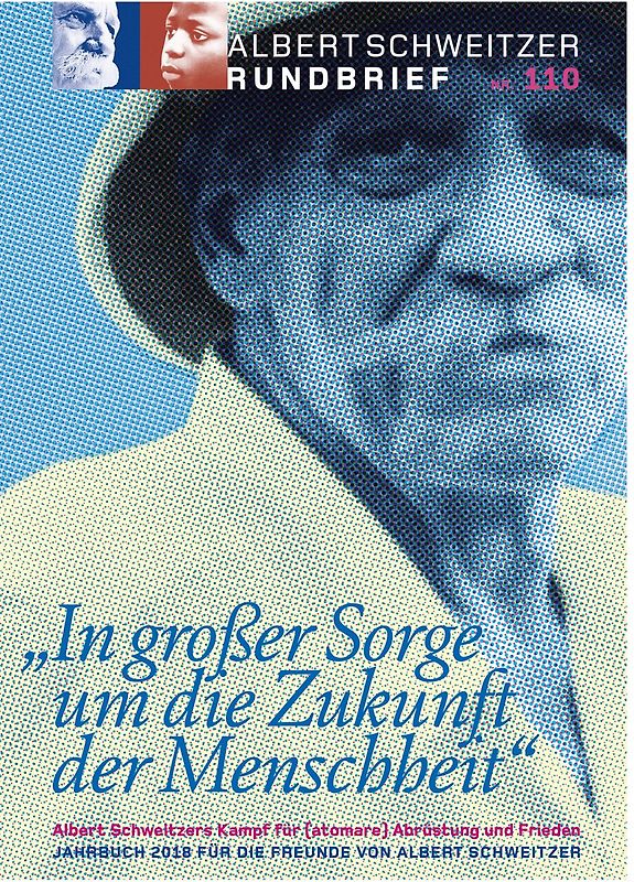Albert Schweitzer Rundbrief Nr. 110. Jahrbuch 2018 für die Freunde von Albert Schweitzer