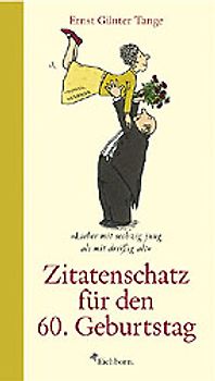 Zitatenschatz für den 60. Geburtstag