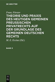Franz Förster: Theorie und Praxis des heutigen gemeinen preußischen... / Franz Förster: Theorie und Praxis des heutigen gemeinen preußischen.... Band 3