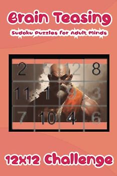 Brain Teasing Sudoku Puzzles for Adult Minds: 12x12 Challenge