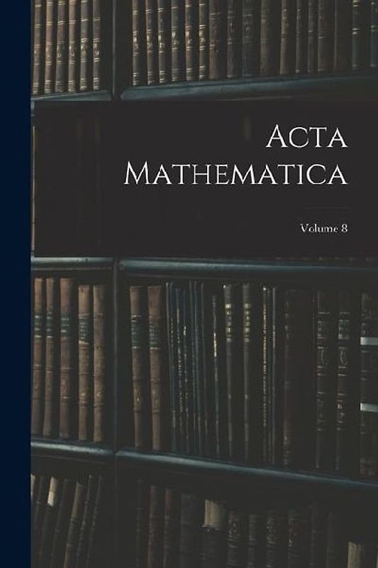 Acta Mathematica; Volume 8