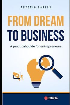 From Dream to Business: A practical guide for entrepreneurs (Socio-emotional skills)