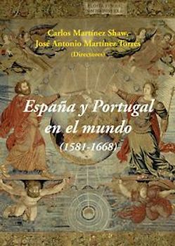 España y Portugal en el mundo. 1581-1668
