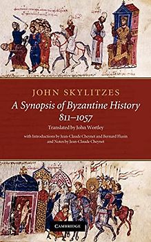 John Skylitzes: A Synopsis of Byzantine History, 811–1057: Translation and Notes