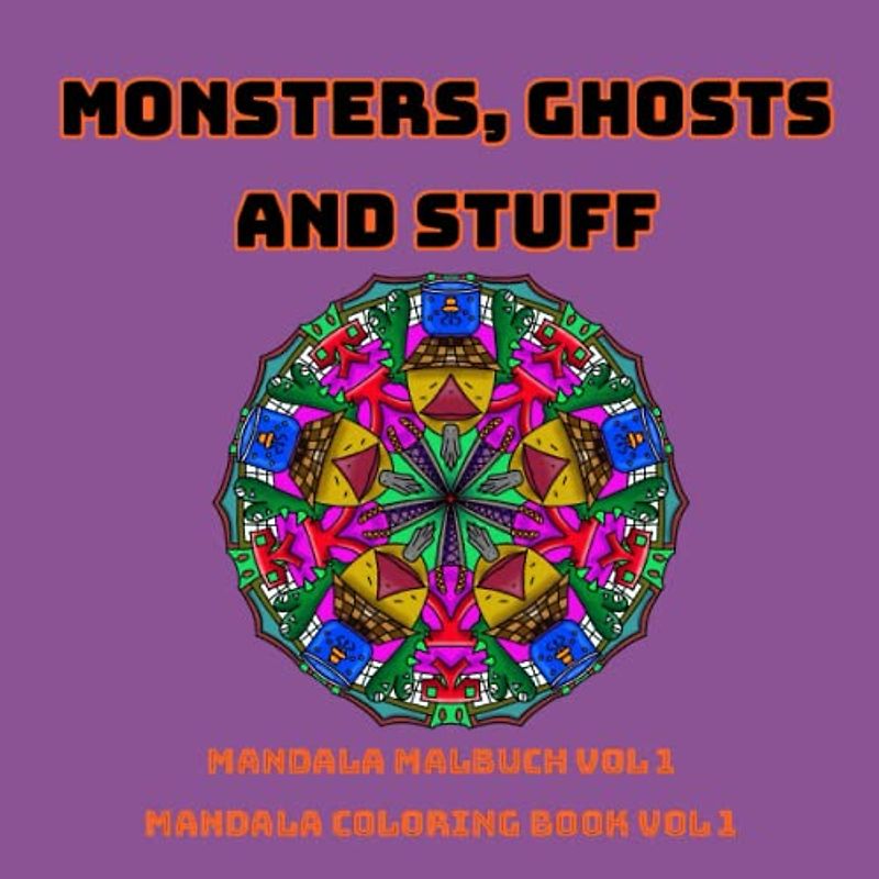 Monsters, Ghosts and Stuff: Mandala Malbuch Vol 1 (Mandala Malbücher by Daniel Stock)