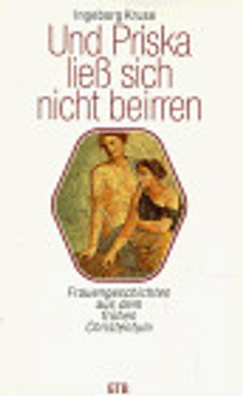 Und Priska liess sich nicht beirren. Frauengeschichten aus dem frühen Christentum