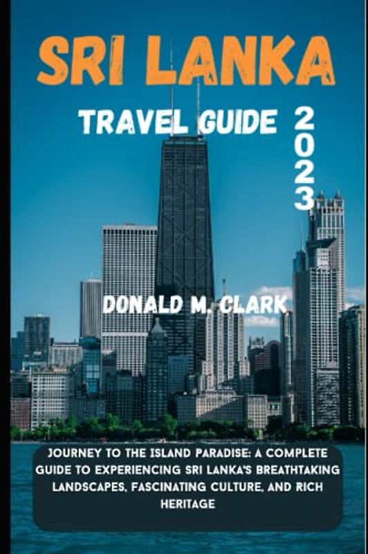 SRI LANKA TRAVEL GUIDE 2023: Journey to the Island Paradise: A Complete Guide to Experiencing Sri Lanka's Breathtaking Landscapes, Fascinating Culture, and Rich Heritage (World Exploring Travel Guide)