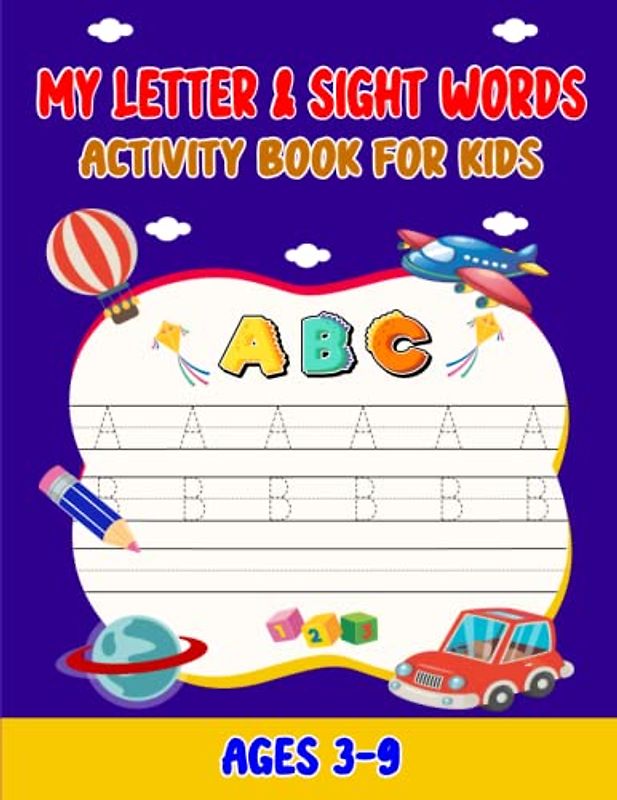 My Letter & Sight Words Activity Book For Kids Ages 3-9: Learning Made Fun: Letter & Sight Words Activity Book for Kids Ages 3-9
