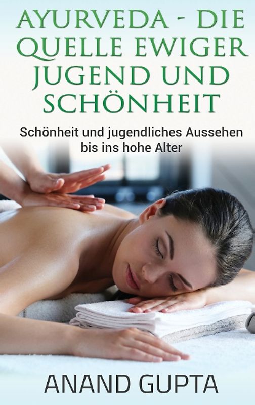 Ayurveda - Die Quelle ewiger Jugend und Schönheit