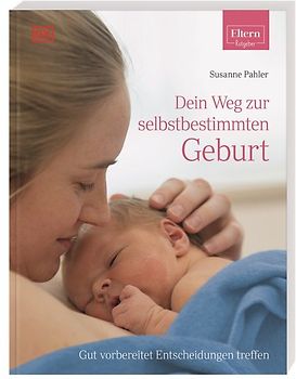 ELTERN-Ratgeber. Dein Weg zur selbstbestimmten Geburt