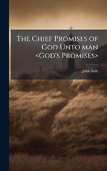 The Chief Promises of God Unto man