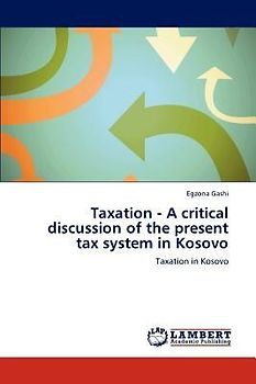 Taxation - A critical discussion of the present tax system in Kosovo