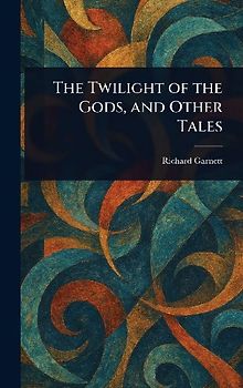 The Twilight of the Gods, and Other Tales